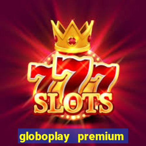 globoplay premium mod apk